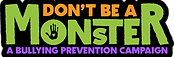 Don't Be A Monster Bullying Prevention Program Don't Be A Monster Bullying Prevention Program